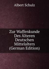 Zur Waffenkunde Des ?lteren Deutschen Mittelalters (German Edition)