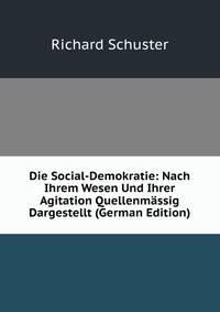 Die Social-Demokratie: Nach Ihrem Wesen Und Ihrer Agitation Quellenmassig Dargestellt (German Edition)