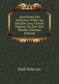Geschichte Des Judischen Volkes Im Zeitalter Jesu Christi: Register Zu Den Drei Banden (German Edition)