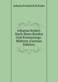 Johanna Kinkel: Nach Ihren Briefen Und Erinnerungs-Blattern (German Edition)