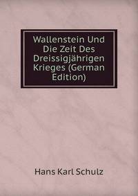Wallenstein Und Die Zeit Des Dreissigjahrigen Krieges (German Edition)