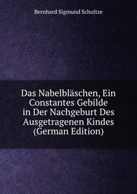 Das Nabelblaschen, Ein Constantes Gebilde in Der Nachgeburt Des Ausgetragenen Kindes (German Edition)