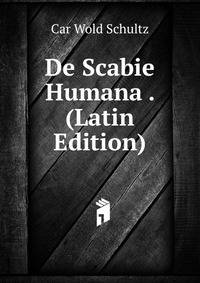 De Scabie Humana . (Latin Edition)