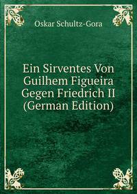 Ein Sirventes Von Guilhem Figueira Gegen Friedrich II (German Edition)