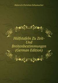 Hulfstafeln Zu Zeit- Und Breitenbestimmungen (German Edition)