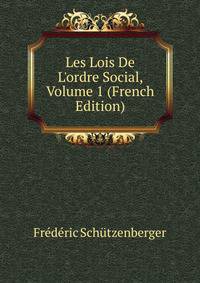 Les Lois De L'ordre Social, Volume 1 (French Edition)