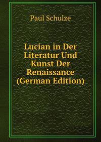 Lucian in Der Literatur Und Kunst Der Renaissance (German Edition)