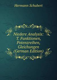 Niedere Analysis: T. Funktionen, Potenzreihen, Gleichungen (German Edition)