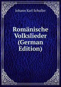 Romanische Volkslieder (German Edition)