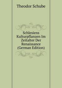 Schlesiens Kulturpflanzen Im Zeitalter Der Renaissance (German Edition)