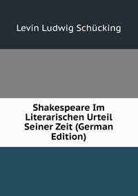 Shakespeare Im Literarischen Urteil Seiner Zeit (German Edition)