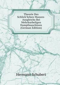 Theorie Des Schlick'Schen Massen-Ausgleichs Bei Mehrkurbeligen Dampfmaschinen (German Edition)