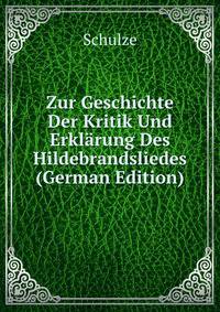 Zur Geschichte Der Kritik Und Erklarung Des Hildebrandsliedes (German Edition)