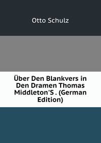 ?ber Den Blankvers in Den Dramen Thomas Middleton'S . (German Edition)