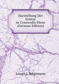 Darstellung Der Syntax in Cynewulfs Elene (German Edition)
