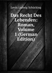 Das Recht Des Lebenden: Roman, Volume 1 (German Edition)