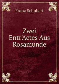 Zwei Entr'Actes Aus Rosamunde
