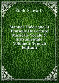 Manuel Th?orique Et Pratique De Lecture Musicale Vocale &amp; Instrumentale, Volume 2 (French Edition)
