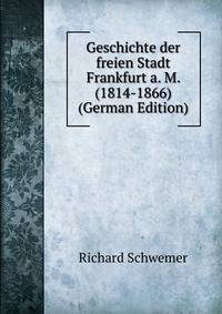 Geschichte der freien Stadt Frankfurt a. M. (1814-1866) (German Edition)
