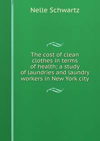 The cost of clean clothes in terms of health; a study of laundries and laundry workers in New York city