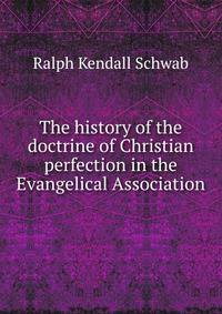The history of the doctrine of Christian perfection in the Evangelical Association