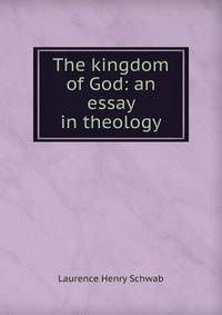 The kingdom of God: an essay in theology