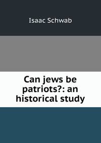 Can jews be patriots?: an historical study