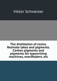 The distillation of resins. Resinate lakes and pigments. Carbon pigments and pigments for typewriting machines, manifolders, etc.