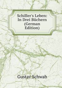 Schiller's Leben: In Drei B?chern (German Edition)