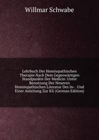 Lehrbuch Der Homoopathischen Therapie Nach Dem Gegenwartigen Standpunkte Der Medicin: Unter Benutzung Der Neueren Homoopathischen Literatur Des In- . Und Einer Anleitung Zur Kli (German Edition)