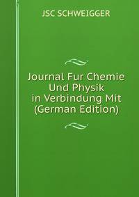 Journal Fur Chemie Und Physik in Verbindung Mit (German Edition)