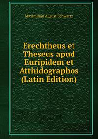 Erechtheus et Theseus apud Euripidem et Atthidographos (Latin Edition)