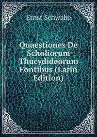 Quaestiones De Scholiorum Thucydideorum Fontibus (Latin Edition)