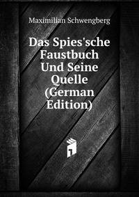 Das Spies'sche Faustbuch Und Seine Quelle (German Edition)