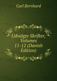 Udvalgte Skrifter, Volumes 11-12 (Danish Edition)