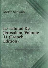 Le Talmud De Jerusalem, Volume 11 (French Edition)