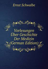 Vorlesungen Uber Geschichte Der Medizin (German Edition)