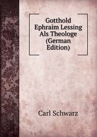Gotthold Ephraim Lessing Als Theologe (German Edition)