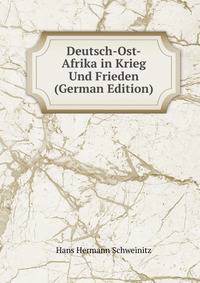 Deutsch-Ost-Afrika in Krieg Und Frieden (German Edition)