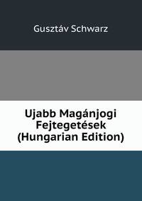 Ujabb Maganjogi Fejtegetesek (Hungarian Edition)