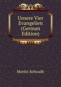Unsere Vier Evangelien (German Edition)