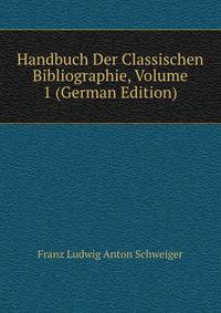 Handbuch Der Classischen Bibliographie, Volume 1 (German Edition)