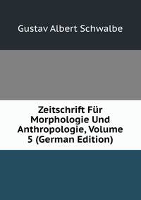Zeitschrift Fur Morphologie Und Anthropologie, Volume 5 (German Edition)