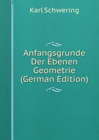 Anfangsgrunde Der Ebenen Geometrie (German Edition)