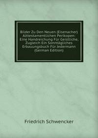 Bilder Zu Den Neuen (Eisenacher) Alttestamentlichen Perikopen: Eine Handreichung Fur Geistliche, Zugleich Ein Sonntagliches Erbauungsbuch Fur Jedermann (German Edition)