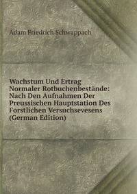 Wachstum Und Ertrag Normaler Rotbuchenbestande: Nach Den Aufnahmen Der Preussischen Hauptstation Des Forstlichen Versuchsevesens (German Edition)