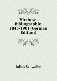 Virchow-Bibliographie. 1843-1901 (German Edition)