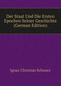 Der Staat Und Die Ersten Epochen Seiner Geschichte (German Edition)