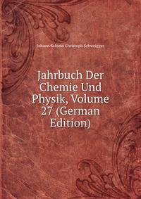 Jahrbuch Der Chemie Und Physik, Volume 27 (German Edition)