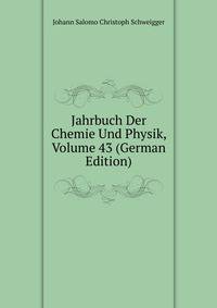 Jahrbuch Der Chemie Und Physik, Volume 43 (German Edition)